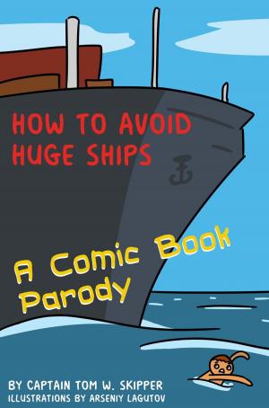 Cover of How to Avoid Huge Ships: A Comic Book Parody