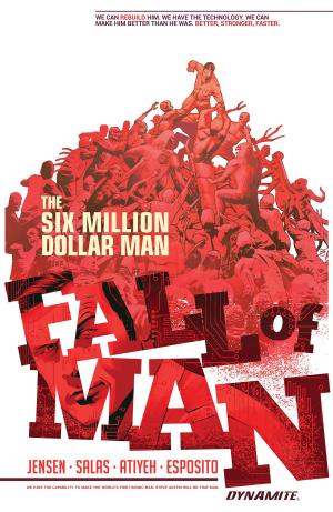 Cover of the book Six Million Dollar Man: Fall of Man by John Layman