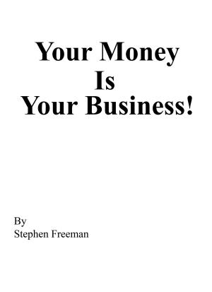 Cover of the book Your Money Is Your Business! by R.J. Wehner