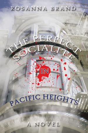 Cover of the book The Perfect Socialite in Pacific Heights by Phillip L. Woods