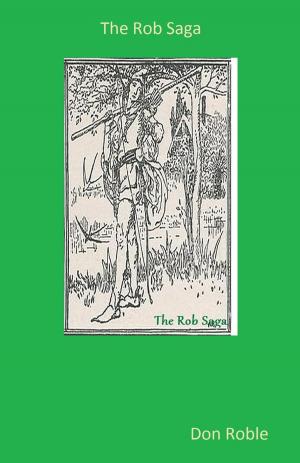 Cover of the book The Rob Saga by Nathaniel O.A.