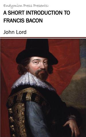 Cover of the book A Short introduction to Francis Bacon by John Lord