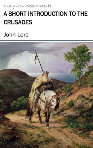 Cover of the book A Short Introduction to the Crusades by John Lord