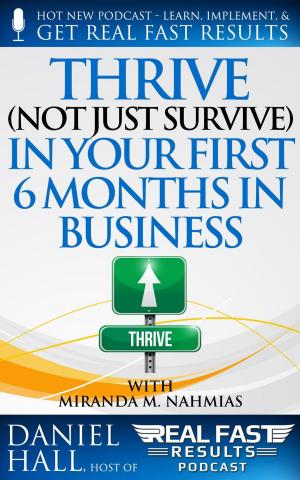 Cover of the book Thrive (Not Just Survive) In Your First Six Months in Business by Randrick Chance