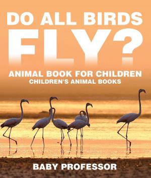 Book cover of Do All Birds Fly? Animal Book for Children | Children's Animal Books