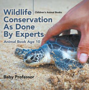 Cover of Wildlife Conservation As Done By Experts - Animal Book Age 10 | Children's Animal Books