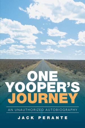 Cover of the book One Yooper’S Journey by Monty Silverstone