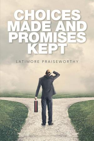 Cover of the book Choices Made and Promises Kept by Freddie Elliott