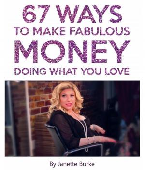 Cover of the book 67 Ways to Make Fabulous Money Doing What You Love by Celeste McCain