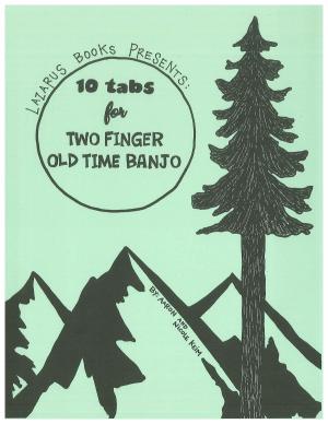 Cover of the book 10 Tabs for Two Finger Old Time Banjo by Justin Gardner