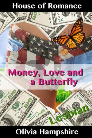 Cover of the book Money, Love and a Butterfly by Olivia Hampshire