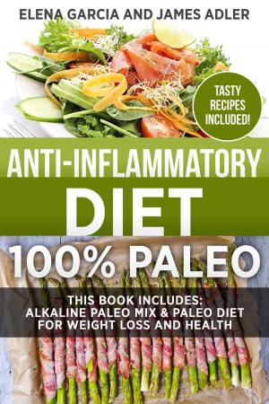 Cover of Anti-Inflammatory Diet: 100% Paleo: This Book Includes: Alkaline Paleo Mix & Paleo Diet for Weight Loss and Health