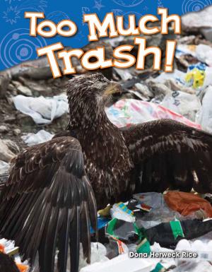 Cover of the book Too Much Trash! by Dona Herweck Rice