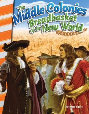 Book cover of The Middle Colonies Breadbasket of the New World