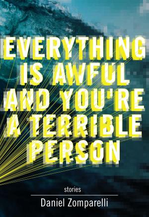 Cover of the book Everything Is Awful and You're a Terrible Person by Angie Abdou