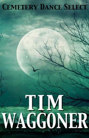 Book cover of Cemetery Dance Select: Tim Waggoner