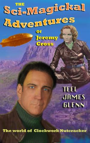 Cover of the book The Sci-magickal Adventures of Jeremy Cross by Tyler Hayes, Chelsea Counsell, C.C.S. Ryan, Timothy Shea, Hilary B. Bisenieks, A.J. Hackwith, Kelly Rossmore, Jennifer Mace, Fred Yost, Laura Davy, Joshua Curtis Kidd, Wren Wallis, Mary Alexandra Agner