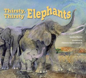 Cover of the book Thirsty, Thirsty Elephants by Ruth Spiro
