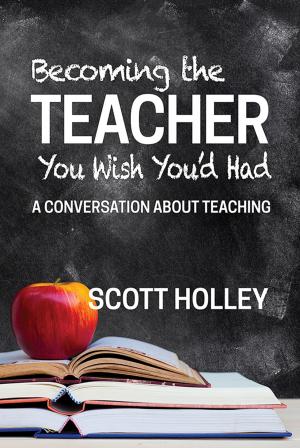 Cover of the book Becoming the Teacher You Wish You’d Had by Henry Dietrich-Fernandez, Maria Ruvoldt, William Eamon, Rebecca Zorach, Patricia Simons, Allie Terry-Fritsch, Lyle Massey, Timothy McCall, Sean Roberts, Giancarlo Fiorenza