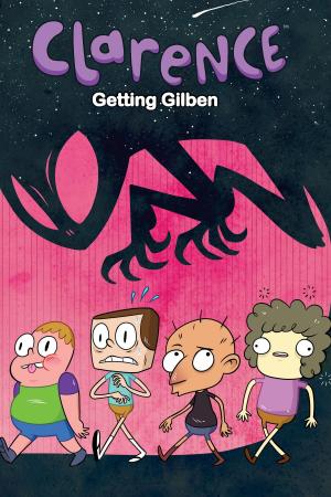 Cover of the book Clarence Original Graphic Novel: Getting Gilben by Pendleton Ward, Joey Comeau