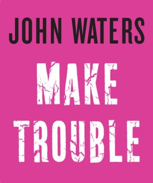 Cover of the book Make Trouble by Amy Stewart