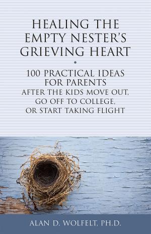 Cover of the book Healing the Empty Nester's Grieving Heart by Marc A. Markell, PhD
