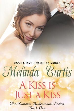 Cover of the book A Kiss is Just a Kiss by Melinda Curtis