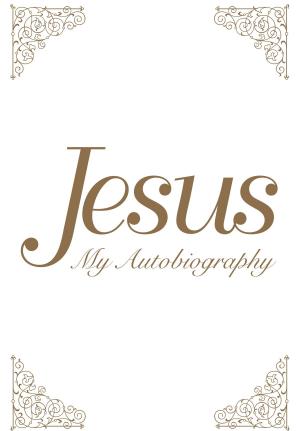 Cover of the book Jesus: My Autobiography by Joshua David Stone