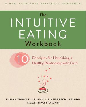 Cover of the book The Intuitive Eating Workbook by Matthew McKay, PhD, Peter D. Rogers