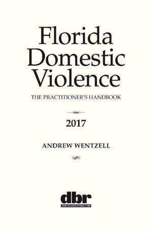 Book cover of Florida Domestic Violence: The Practitioner’s Handbook 2017
