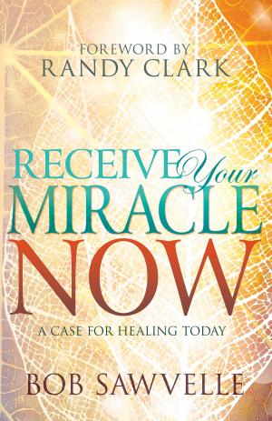 Cover of the book Receive Your Miracle Now by Derek Prince