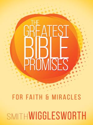 bigCover of the book The Greatest Bible Promises for Faith and Miracles by 