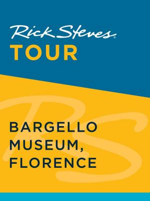 Cover of the book Rick Steves Tour: Bargello Museum, Florence by Michaela Riva Gaaserud
