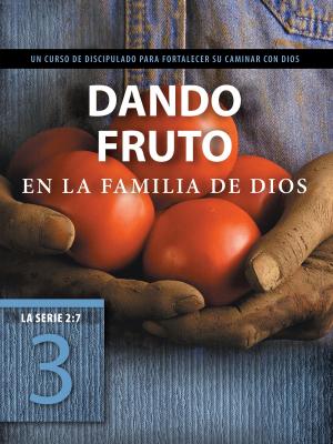 Book cover of Dando fruto en la familia de Dios