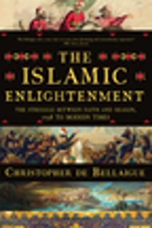 bigCover of the book The Islamic Enlightenment: The Struggle Between Faith and Reason, 1798 to Modern Times by 
