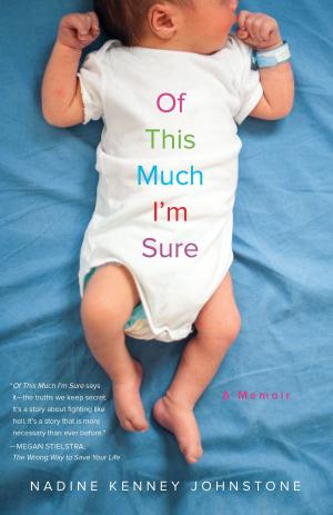 Cover of the book Of This Much I'm Sure by Christine Evelyn Volker