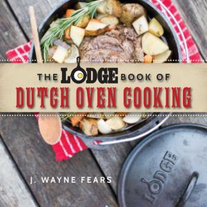 Cover of the book The Lodge Book of Dutch Oven Cooking by Dara Berger, Dr. Sidney Baker, Dr. Nancy O'Hara, Geri Brewster, RD, MPH, CDN, Maureen McDonnel, RN, Scott Smith, PA, Dr. Anju Usman, MD, James Lyons-Weiler, PhD, Dr. Stephanie Seneff, PhD, Maria Rickert-Hong, CHHC, AADP, Katie Wright, Corinne Simpson Brown