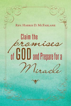 Cover of the book Claim The Promises of God And Prepare For A Miracle by Ardiss Laughery