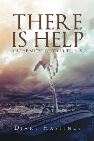 Cover of the book There Is Help In The Midst Of Your Trials by Pastor Randy Pitts II