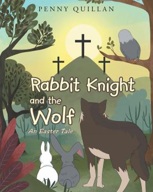 Cover of the book Rabbit Knight and the Wolf An Easter Tale by Robert Albertsen
