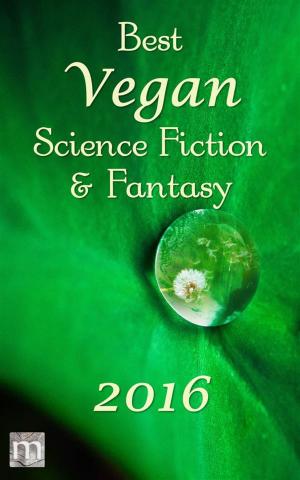 Book cover of Best Vegan Science Fiction & Fantasy of 2016