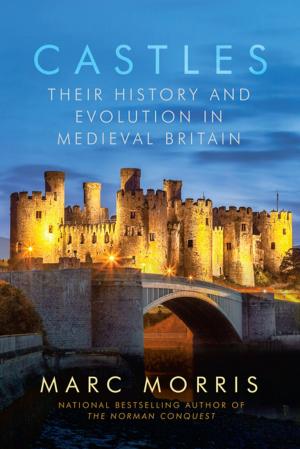 Cover of the book Castles: Their History and Evolution in Medieval Britain by Ian Mortimer