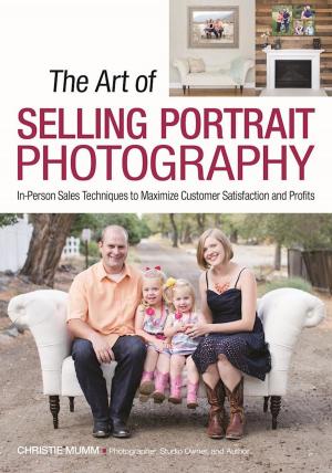 Cover of the book The Art of Selling Portrait Photography by Lou Szoke