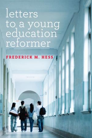 Cover of the book Letters to a Young Education Reformer by William Zumeta, David  W. Breneman, Patrick  M. Callan, Joni  E. Finney