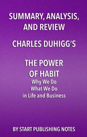Book cover of Summary, Analysis, and Review of Charles Duhigg's The Power of Habit