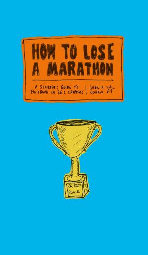 Cover of the book How to Lose a Marathon by Hillary Kerr, Katherine Power