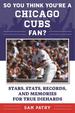 Cover of the book So You Think You're a Chicago Cubs Fan? by Idea Logical Company, The
