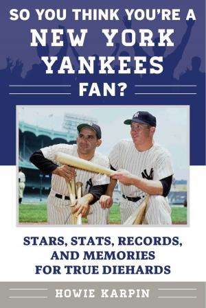 Cover of the book So You Think You're a New York Yankees Fan? by Steven Townsend