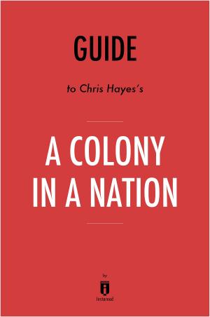 Cover of the book Guide to Chris Hayes’s A Colony in a Nation by Instaread by Instaread