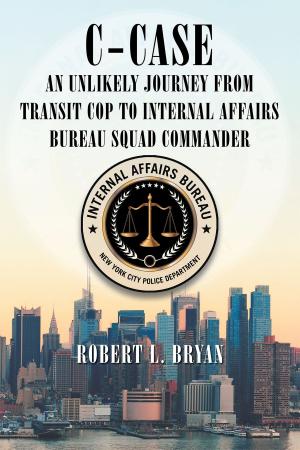 Book cover of C Case An Unlikely Journey from Transit Cop to Internal Affairs Bureau Squad Commander
